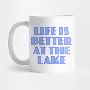 Life is Better at the Lake Mug